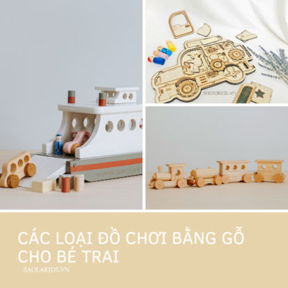 Các loại đồ chơi gỗ cho bé trai