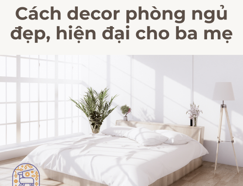 Cách decor phòng ngủ đẹp, hiện đại cho ba mẹ