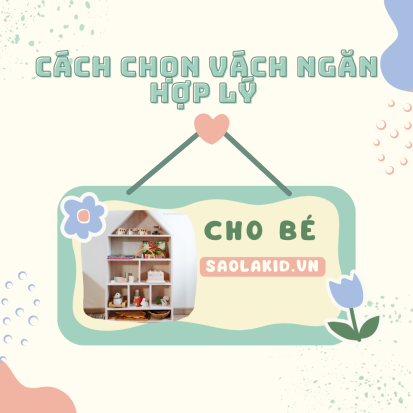 Cách chọn vách ngăn hợp lý cho bé