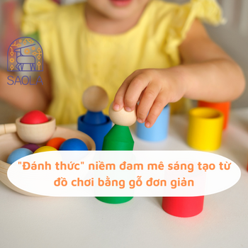 “Đánh thức” niềm đam mê sáng tạo từ đồ chơi bằng gỗ đơn giản