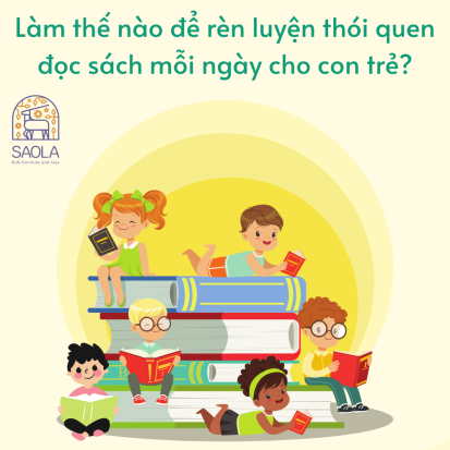 Làm thế nào để rèn luyện thói quen đọc sách mỗi ngày cho con trẻ?