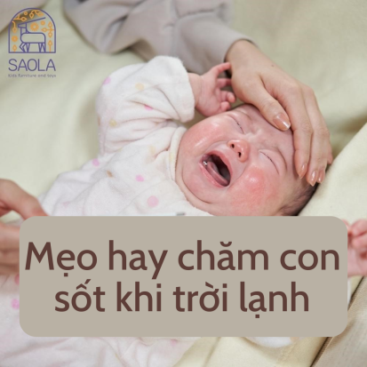 Mẹo hay chăm con sốt khi trời lạnh