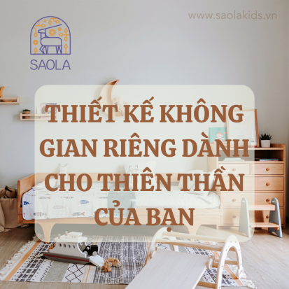 Thiết kế không gian riêng dành cho thiên thần của bạn