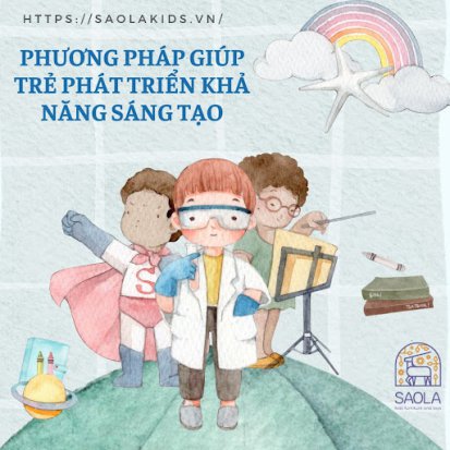 Phương pháp giúp trẻ phát triển khả năng sáng tạo