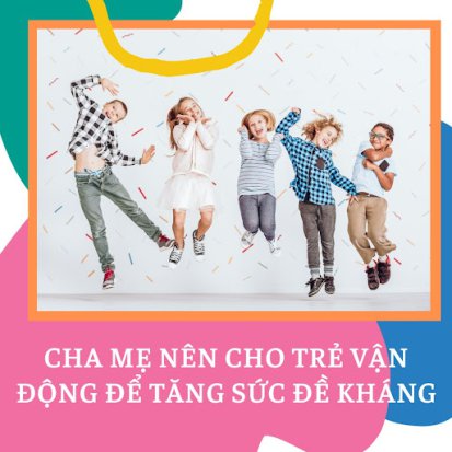 Cha mẹ nên cho trẻ vận động để tăng sức đề kháng